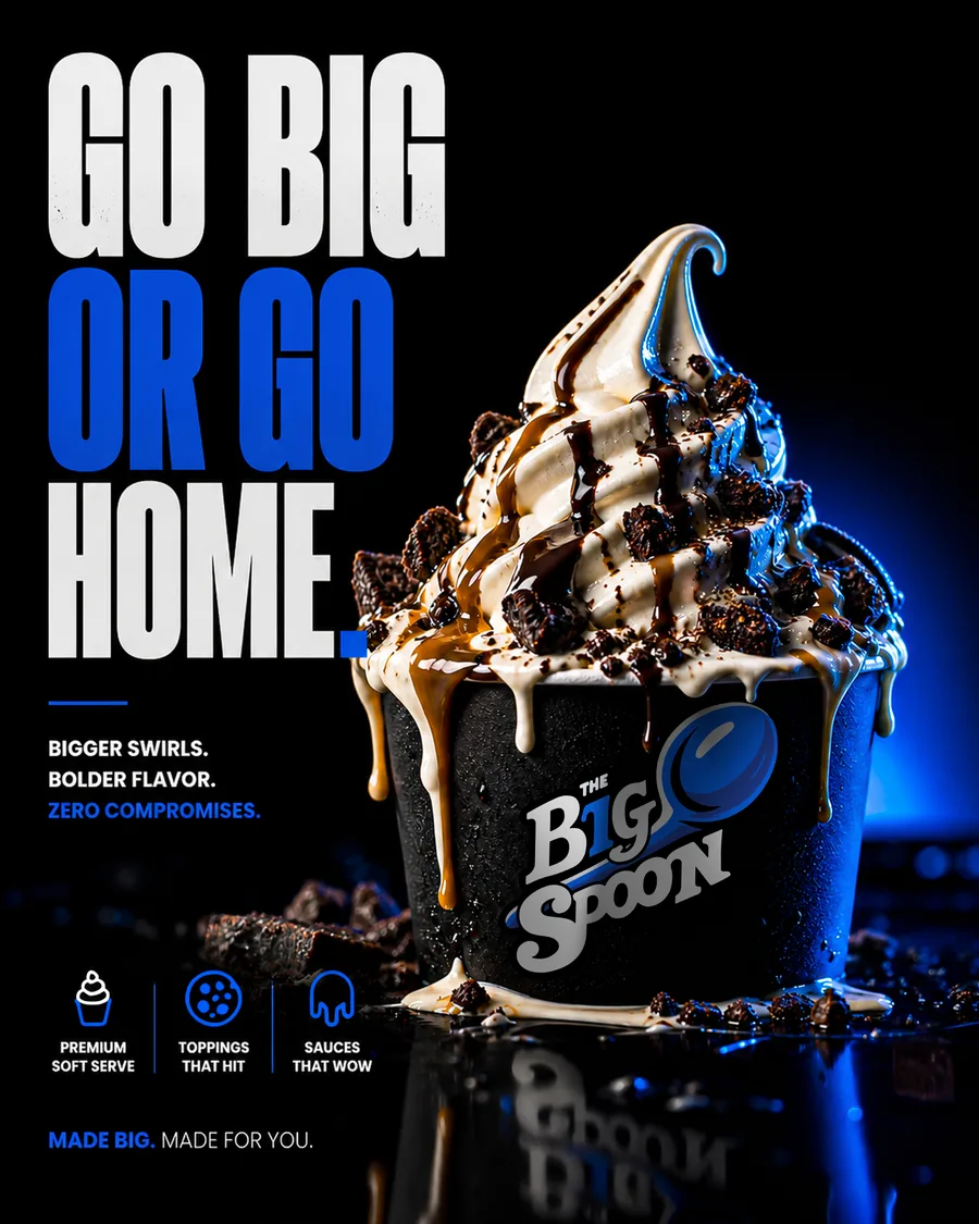 Campaign poster reading Go Big or Go Home in white and blue over a loaded soft-serve cup.
